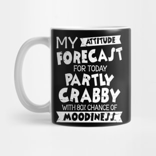 My Attitude Forecast For Today Partly Crabby With 80% Chance Of Moodiness Summer Xmas In July Mug